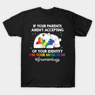 Parents Dont Accept Im Your Mom Now Lgbt Pride Support T-Shirt
